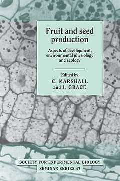 portada Fruit and Seed Production: Aspects of Development, Environmental Physiology and Ecology (Society for Experimental Biology Seminar Series) (en Inglés)