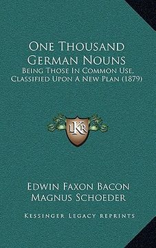 portada one thousand german nouns: being those in common use, classified upon a new plan (1879) (en Inglés)