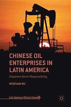 portada Chinese oil Enterprises in Latin America: Corporate Social Responsibility (Latin American Political Economy) 