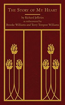 The Story of My Heart: As Rediscovered by Brooke Williams and Terry Tempest Williams (en Inglés)