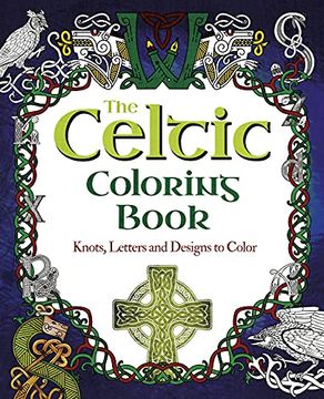 portada The Celtic Coloring Book: Knots, Letters and Designs to Color (Sirius Creative Coloring) (en Inglés)