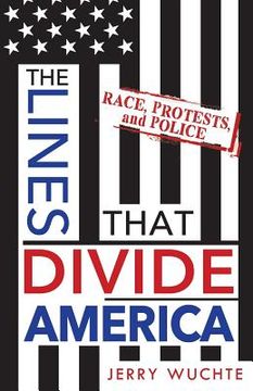 portada The Lines That Divide America: Race, Protests, and Police