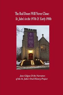 portada The Red Doors Will Never Close: St. John's in the 1970s and 1980s (en Inglés)