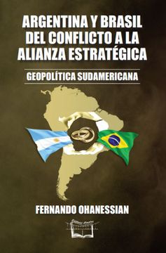 portada Argentina y Brasil del Conflicto a la Alianza Estrategica (in Spanish)