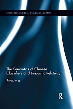 portada The Semantics of Chinese Classifiers and Linguistic Relativity (Routledge Studies in Chinese Linguistics) (en Inglés)