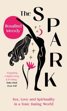 The Spark: A Spiritual Journey from Toxic Hook-Ups to Self-Esteem (en Inglés)
