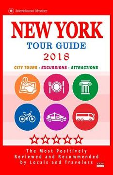 portada New York Tour Guide 2018: The Most Recommended Tours and Attractions in New York - City Tour Guide 2018 (en Inglés)