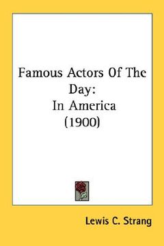 portada famous actors of the day: in america (1900) (en Inglés)