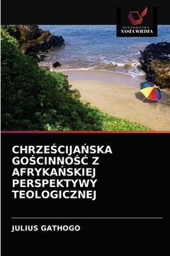 portada ChrzeŚcijaŃska GoŚcinnoŚĆ Z AfrykaŃskiej Perspektywy Teologicznej (en Polaco)