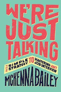 portada We're Just Talking: The Simple Strategy to Mastering Any Job Interview