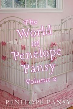 The World Of Penelope Pansy Vol 2: An ABDL/Sissybaby/Nappy collection (en Inglés)