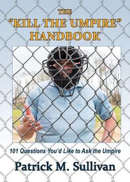 portada The "Kill The Umpire" Handbook (en Inglés)