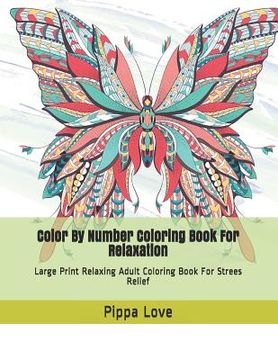 portada Color By Number Coloring Book For Relaxation: Large Print Relaxing Adult Coloring Book For Strees Relief (in English)