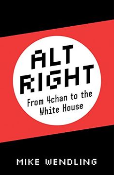 portada Alt-Right: From 4Chan to the White House
