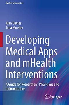 portada Developing Medical Apps and Mhealth Interventions: A Guide for Researchers, Physicians and Informaticians (Health Informatics) (in English)