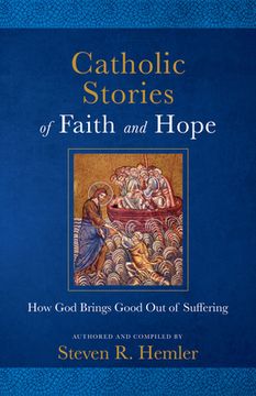 portada Catholic Stories of Faith and Hope: How god Brings Good out of Suffering (en Inglés)