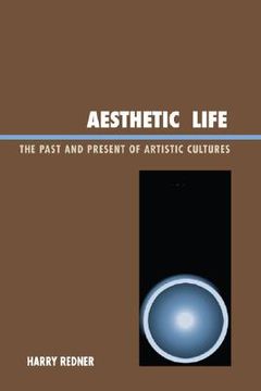 portada aesthetic life: the past and present of artistic cultures (in English)