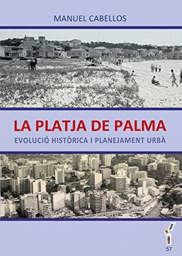 La Platja De Palma: Evolució Històrica I Planejament Urbà (arbre De Mar, Band 57) (in Spanish)