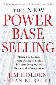 portada the new power base selling: master the politics, create unexpected value and higher margins, and outsmart the competition (en Inglés)