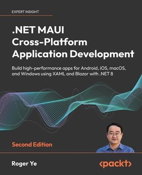 portada .NET MAUI Cross-Platform Application Development - Second Edition: Build high-performance apps for Android, iOS, macOS, and Windows using XAML and Bla (en Inglés)