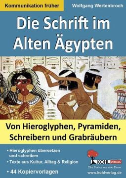 portada Die Schrift im Alten Ägypten Von Hieroglyphen, Pyramiden, Schreibern und Grabräubern (in German)