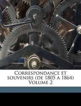 portada Correspondance et souvenirs (de 1805 a 1864) Volume 2 (in French)