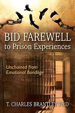 portada Bid Farewell to Prison Experiences: Unchained From Emotional Bondage (en Inglés)