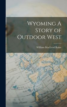 portada Wyoming A Story of Outdoor West (en Inglés)
