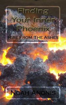 portada Finding Your Inner Pheonix: Rise From The Ashes (en Inglés)