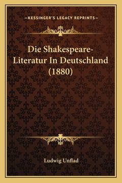 portada Die Shakespeare-Literatur In Deutschland (1880) (en Alemán)