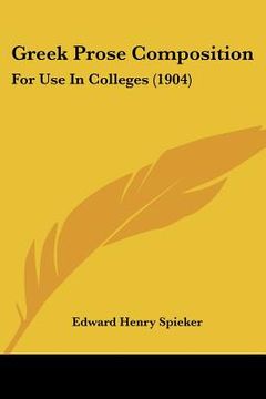 portada greek prose composition: for use in colleges (1904) (en Inglés)