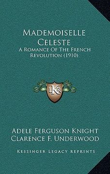 portada mademoiselle celeste: a romance of the french revolution (1910) (in English)