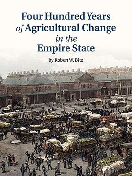 portada four hundred years of agricultural change in the empire state (en Inglés)