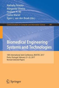 portada Biomedical Engineering Systems and Technologies: 10th International Joint Conference, Biostec 2017, Porto, Portugal, February 21-23, 2017, Revised Sel (en Inglés)