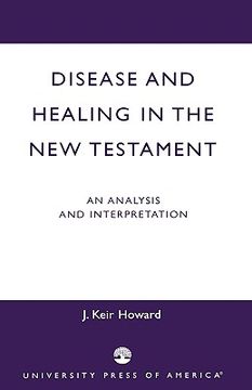 portada disease and healing in the new testament: an analysis and interpretation (en Inglés)