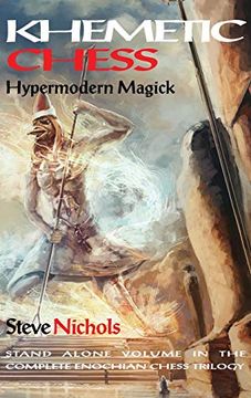 portada Khemetic Chess (Hypermodern Magick): Stand Alone Volume in the Complete Enochian Chess Trilogy (en Inglés)