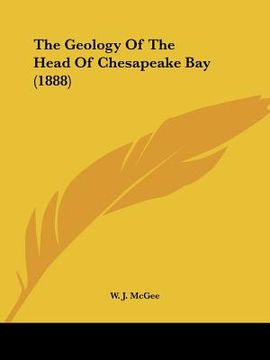 portada the geology of the head of chesapeake bay (1888) (en Inglés)