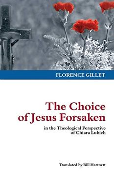 portada The Choice of Jesus Forsaken: In the Theological Perspective of Chiara Lubich (en Inglés)
