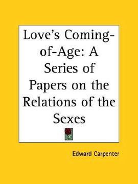 portada love's coming-of-age: a series of papers on the relations of the sexes (en Inglés)