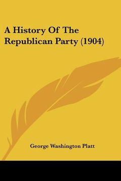 portada a history of the republican party (1904) (en Inglés)