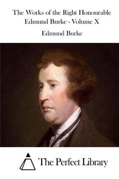 portada 10: The Works of the Right Honourable Edmund Burke - Volume X (Perfect Library)
