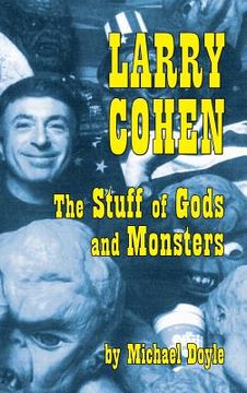 portada Larry Cohen: The Stuff of Gods and Monsters (hardback) (in English)