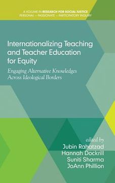 portada Internationalizing Teaching and Teacher Education for Equity: Engaging Alternative Knowledges Across Ideological Borders(HC)