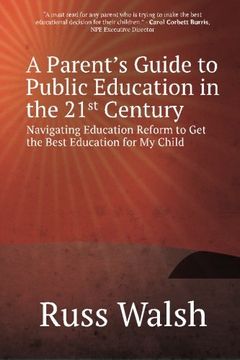 portada A Parent's Guide to Public Education in the 21st Century: Navigating Education Reform to Get the Best Education for My Child