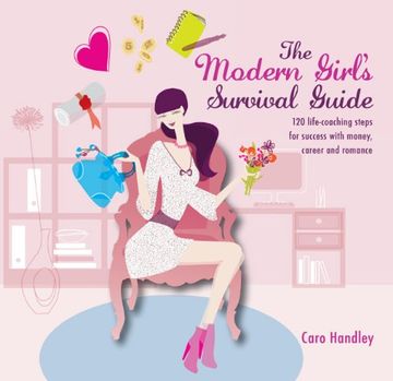 portada The Modern Girl's Survival Guide: 120 Life-Coaching Steps for Success With Money, Career and Romance (en Inglés)