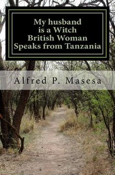 portada My Husband is a Witch: British Woman Speaks in Tanzania