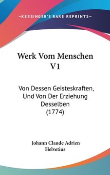 portada Werk Vom Menschen V1: Von Dessen Geisteskraften, Und Von Der Erziehung Desselben (1774) (in German)