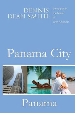 portada Panama City, Panama: Come play in the Miami of Latin America (en Inglés)