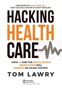 portada Hacking Healthcare: How ai and the Intelligence Revolution Will Reboot an Ailing System (en Inglés)