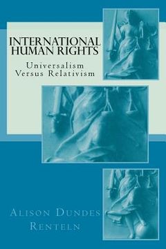 portada International Human Rights: Universalism Versus Relativism (Classics of the Social Sciences) (en Inglés)